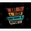 Funny Ping Pong Gift Eat Sleep Table Tennis Repeat Clothing Tapestry Official Table Tennis Merch