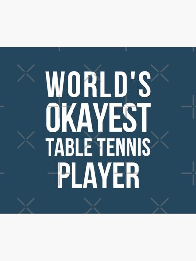 Worlds Okayest Table Tennis Player Tapestry Official Table Tennis Merch