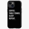 Coffee Table Tennis Sleep Repeat Iphone Case Official Table Tennis Merch