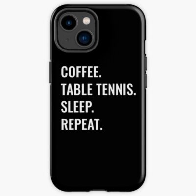 Coffee Table Tennis Sleep Repeat Iphone Case Official Table Tennis Merch