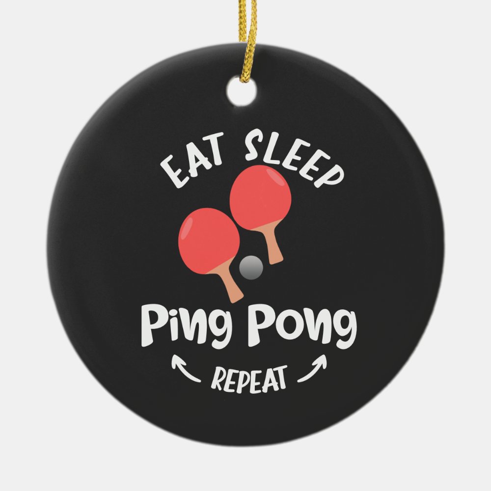 ping pong table tennis eat sleep repeat ceramic ornament - Table Tennis Gifts