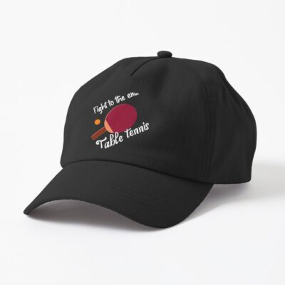 Table Tennis, Fight To The End. Cap Official Table Tennis Merch