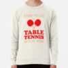 Funny Table Tennis Sweatshirt Official Table Tennis Merch