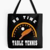 Table Tennis, No Time Tote Bag Official Table Tennis Merch