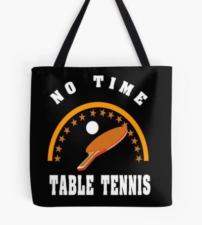 Table Tennis, No Time Tote Bag Official Table Tennis Merch