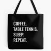 Coffee Table Tennis Sleep Repeat Tote Bag Official Table Tennis Merch