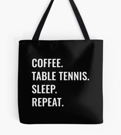 Coffee Table Tennis Sleep Repeat Tote Bag Official Table Tennis Merch