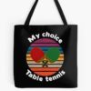 Table Tennis Is My Choice. Tote Bag Official Table Tennis Merch