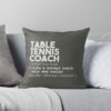 Table Tennis Coach Definition Throw Pillow Official Table Tennis Merch