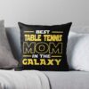 Best Table Tennis Mom In The Galaxy Shirt, Table Tennis Dad Mom Girls Lovers Birthday Christmas Mothers Day Quotes Design Gift Throw Pillow Official Table Tennis Merch