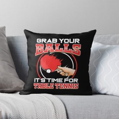 Grab Balls Table Tennis Champion Gift Sport Club Throw Pillow Official Table Tennis Merch