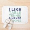 I Like Table Tennis And Maybe 3 People - Ping Pong Lovers Bath Mat Official Table Tennis Merch