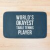 Worlds Okayest Table Tennis Player Bath Mat Official Table Tennis Merch