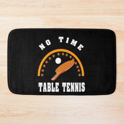 Table Tennis, No Time Bath Mat Official Table Tennis Merch