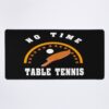 Table Tennis, No Time Mouse Pad Official Table Tennis Merch