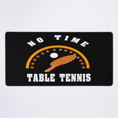 Table Tennis, No Time Mouse Pad Official Table Tennis Merch