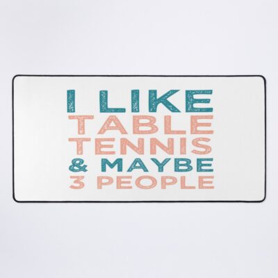 I Like Table Tennis And Maybe 3 People - Ping Pong Lovers Mouse Pad Official Table Tennis Merch