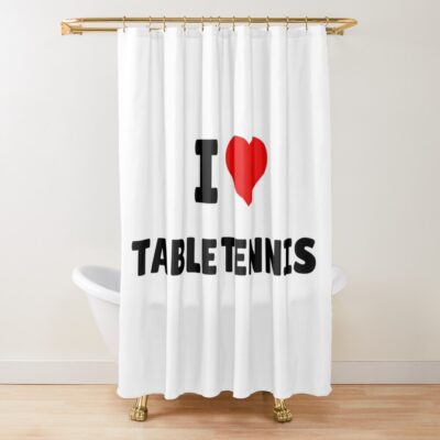 I Love Table Tennis - I Heart Table Tennis Shower Curtain Official Table Tennis Merch