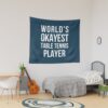 Worlds Okayest Table Tennis Player Tapestry Official Table Tennis Merch